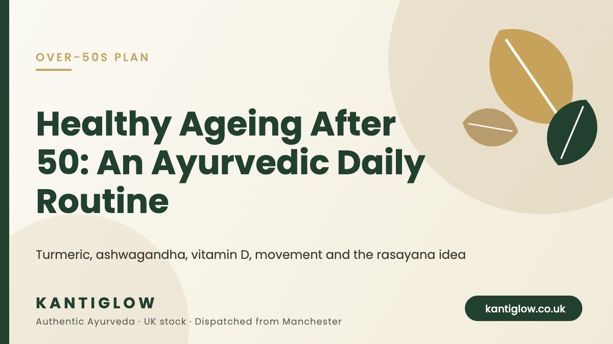 Ayurvedic daily routine for healthy ageing after 50 – KantiGlow UK guide cover