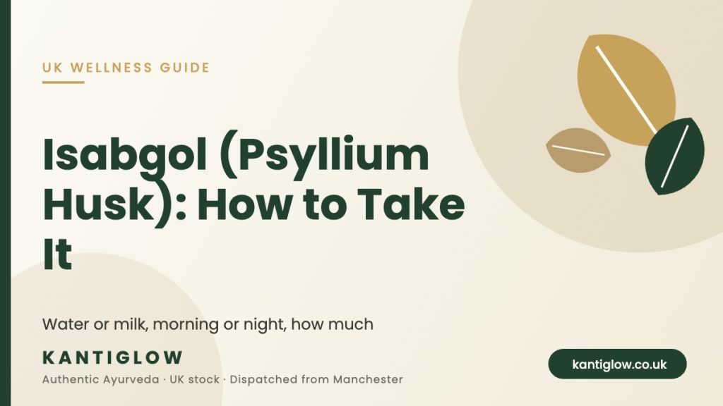 Isabgol psyllium husk how to take it – KantiGlow UK guide cover