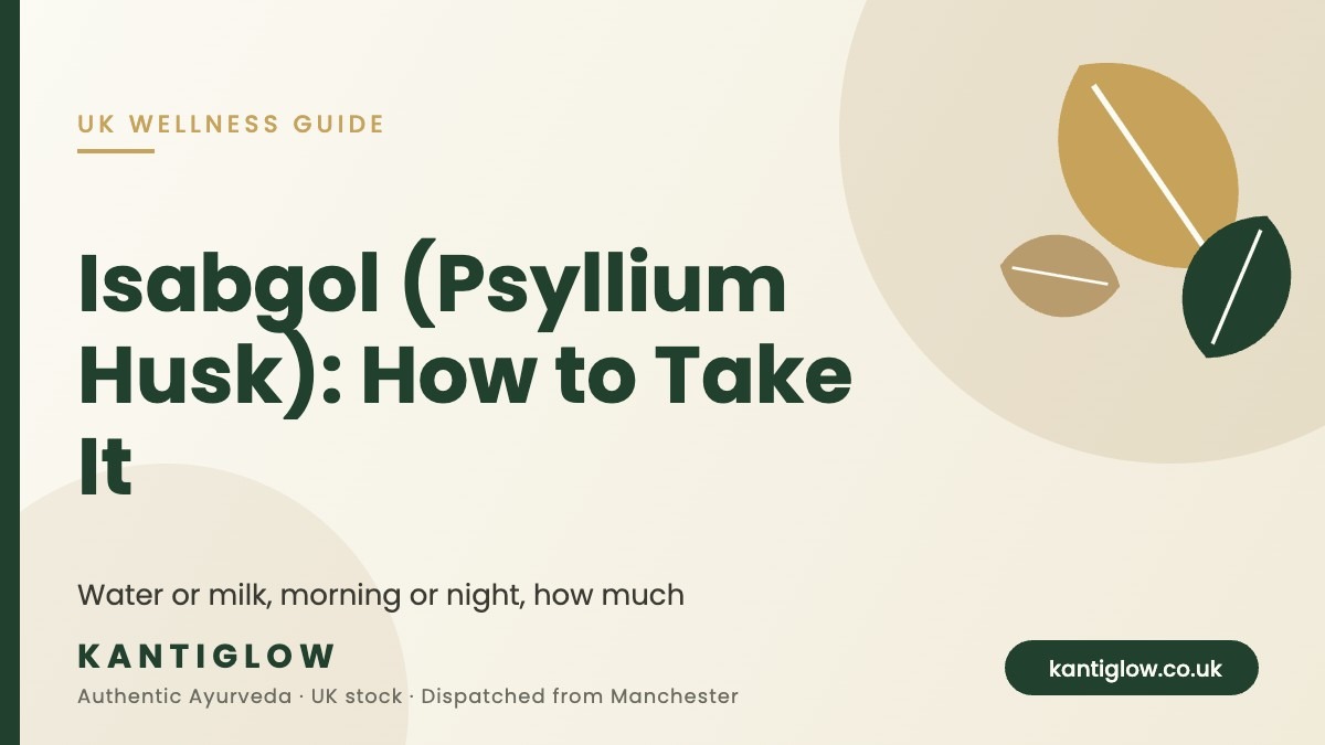 Isabgol psyllium husk how to take it – KantiGlow UK guide cover