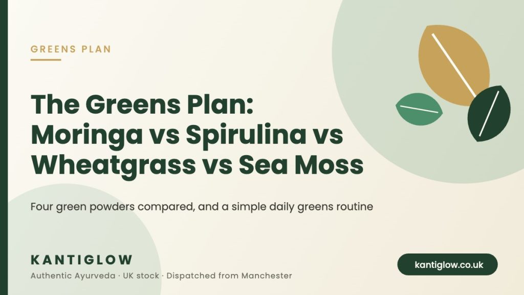 Moringa vs spirulina vs wheatgrass vs sea moss greens plan – KantiGlow UK guide cover